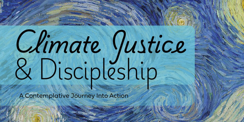 Climate Justice & Discipleship