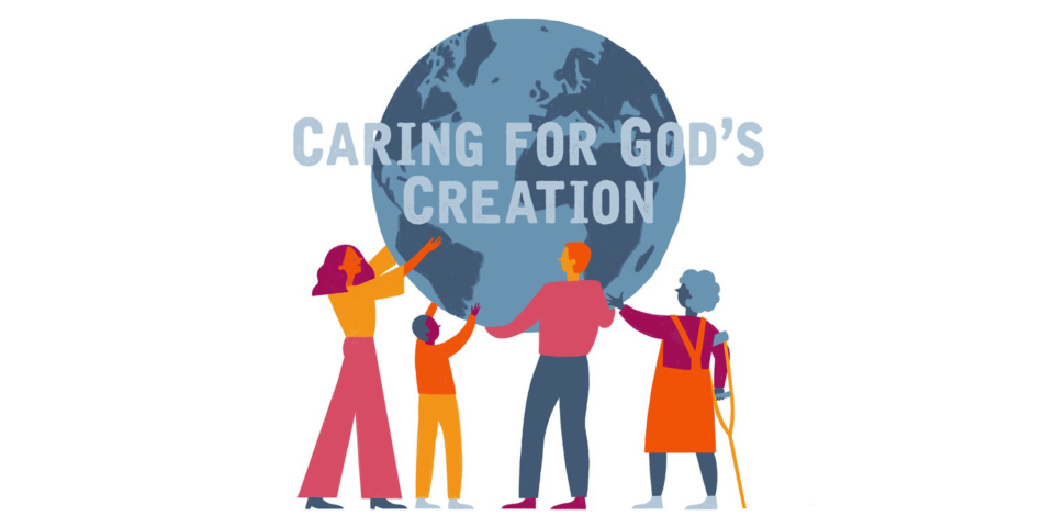 Illustration of people holding up a globe, with the words 'caring for God's creation' in front